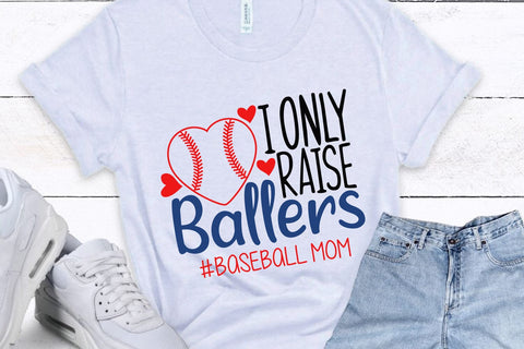 I Only Raise Ballers| Baseball Mom SVG Cutting Files. SVG CosmosFineArt 