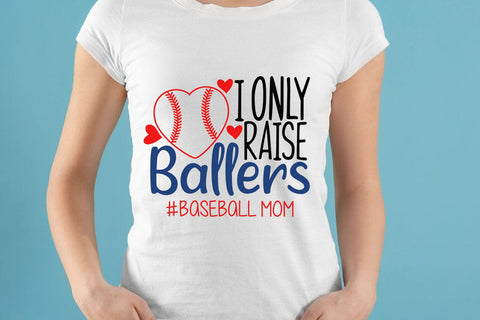 I Only Raise Ballers| Baseball Mom SVG Cutting Files. SVG CosmosFineArt 