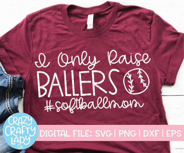 I Only Raise Ballers | Softball SVG Cut File SVG Crazy Crafty Lady Co. 