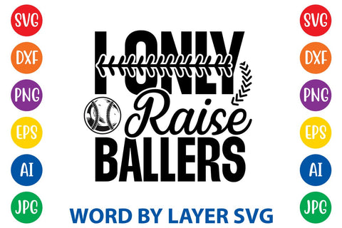 I Only Raise Ballers SVG Design SVG Rafiqul20606 