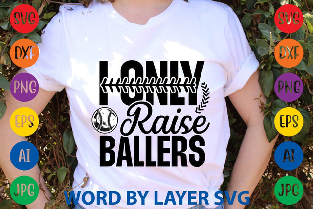 I Only Raise Ballers SVG Design SVG Rafiqul20606 