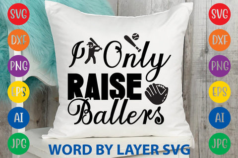 I Only Raise Ballers SVG Design SVG Rafiqul20606 