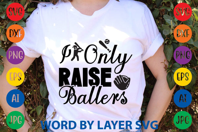 I Only Raise Ballers SVG Design SVG Rafiqul20606 