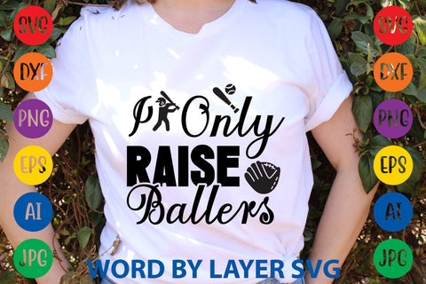 I Only Raise Ballers SVG Design SVG Rafiqul20606 