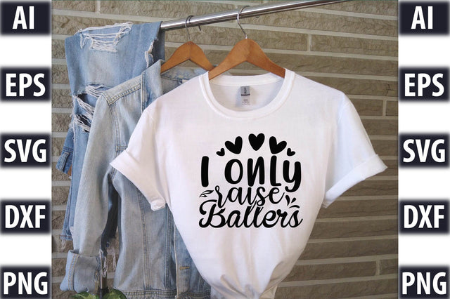 I only raise ballers SVG SVGista 