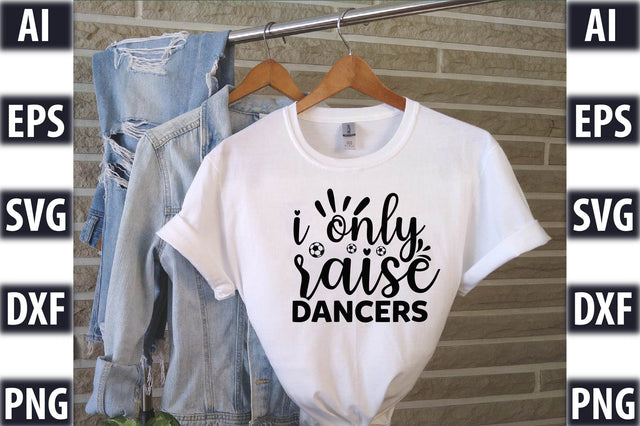I only raise dancers SVG SVGista 