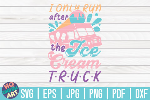I only run after the Ice Cream truck SVG | Ice Cream SVG SVG HQDigitalArt 