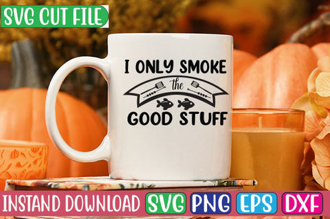 I Only Smoke the Good Stuff SVG Cut File SVGs, Quotes and Sayings, Food & Drink, Holiday,On Sale, SVG Studio Innate 