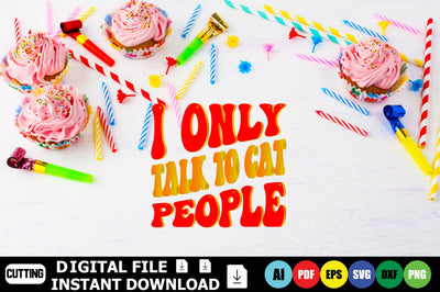 I Only Talk to Cat People SVG Shahin alam 