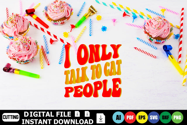 I Only Talk to Cat People SVG Shahin alam 
