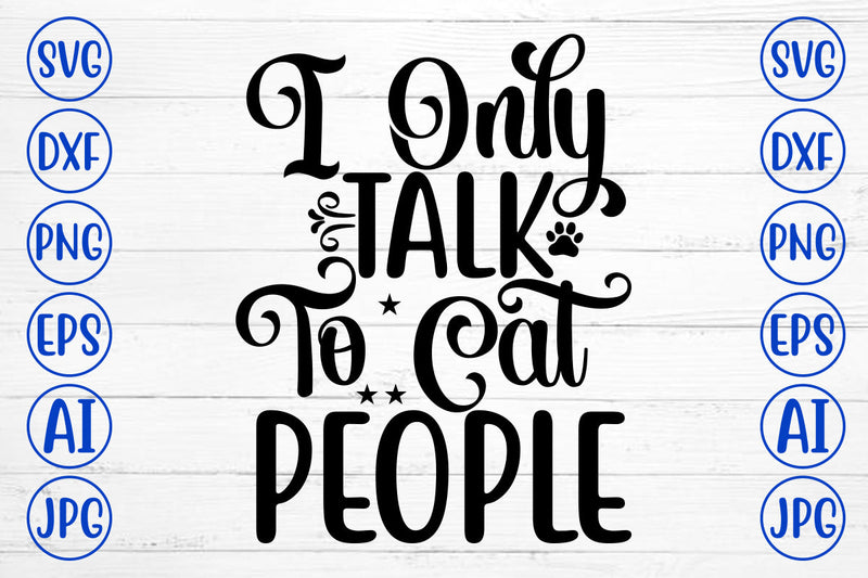 I Only Talk To Cat People SVG SVG Syaman 