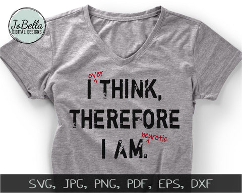 I Overthink, Therefore I Am Neurotic SVG Cut File and Printable SVG JoBella Digital Designs 