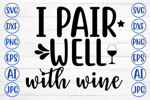 I PAIR WELL WITH WINE SVG Cut File SVG Syaman 