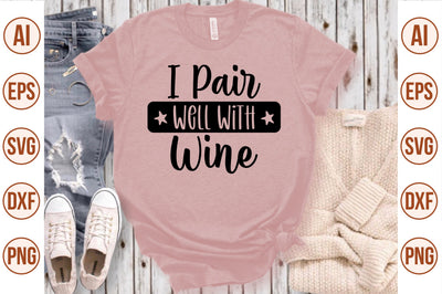I Pair Well With Wine svg SVG nirmal108roy 
