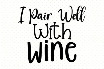 I Pair Well With Wine svg SVG orpitasn 