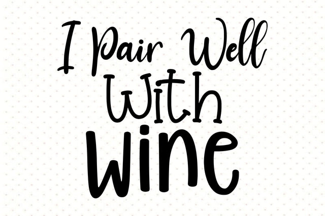 I Pair Well With Wine svg SVG orpitasn 