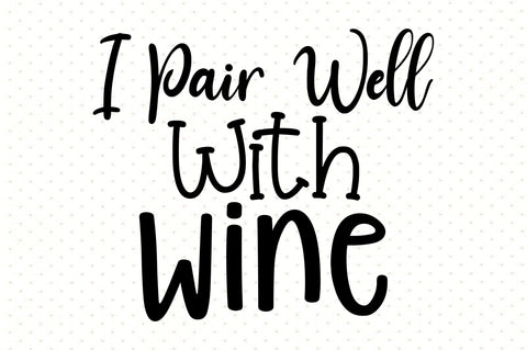 I Pair Well With Wine svg SVG orpitasn 