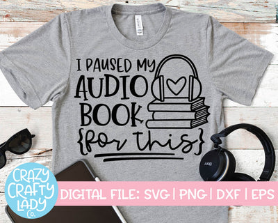 I Paused My Audiobook for This | Book Quote SVG Cut File SVG Crazy Crafty Lady Co. 