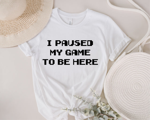 I Paused My Game To Be Here T-Shirt, Gamer Shirt, Funny Gaming T-shirt, Mens Women Kids, Gamer Gift, Gaming Present, Gift for Him SVG Fauz 