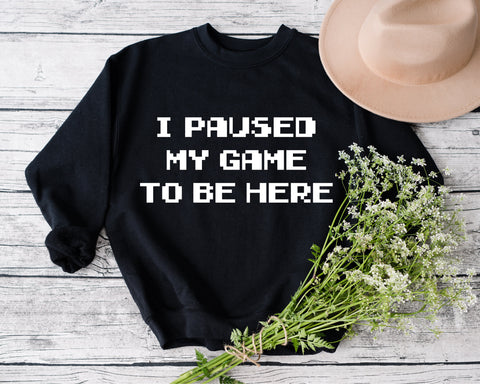 I Paused My Game To Be Here T-Shirt, Gamer Shirt, Funny Gaming T-shirt, Mens Women Kids, Gamer Gift, Gaming Present, Gift for Him SVG Fauz 