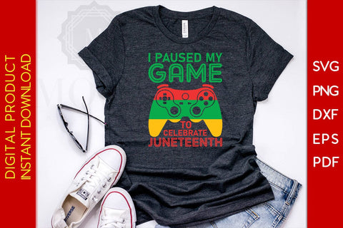 I Paused My Game To Celebrate Juneteenth SVG PNG PDF Cut File SVG Creativedesigntee 
