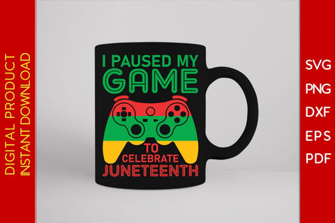 I Paused My Game To Celebrate Juneteenth SVG PNG PDF Cut File SVG Creativedesigntee 
