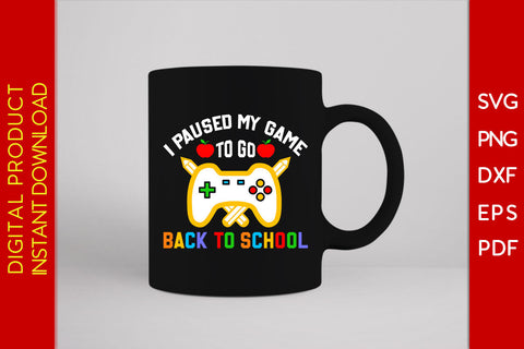 I Paused My Game To Go Back To School SVG PNG PDF Cut File SVG Creativedesigntee 