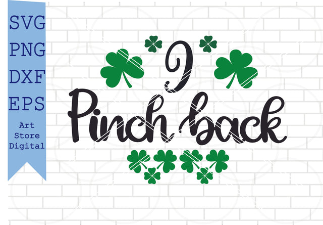 I Pinch Back (1) Svg, St Patrick’s Day Svg Png, Dxf, Eps Cut Files SVG Artstoredigital 