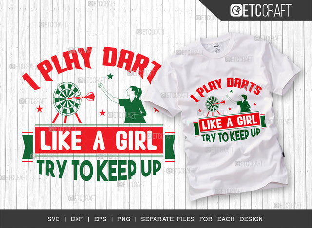 I Play Darts Like A Girl Try To Keep Up SVG Cut File, Darts Svg, Sports Svg, Dartboard Svg, Game Svg, Darts Sayings Svg, Darts Quotes, ETC T00284 SVG ETC Craft 