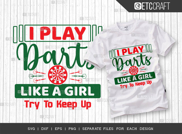I Play Darts Like A Girl Try To Keep Up SVG Cut File, Darts Svg, Sports Svg, Dartboard Svg, Game Svg, Darts Sayings Svg, Darts Quotes, ETC T00284 SVG ETC Craft 