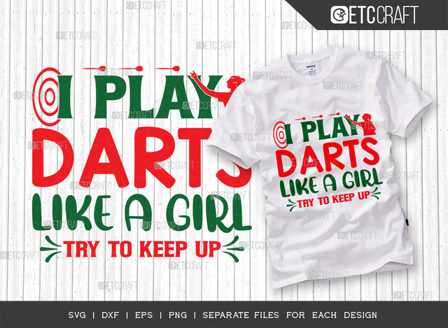I Play Darts Like A Girl Try To Keep Up SVG Cut File, Darts Svg, Sports Svg, Dartboard Svg, Game Svg, Darts Sayings Svg, Darts Quotes, ETC T00284 SVG ETC Craft 