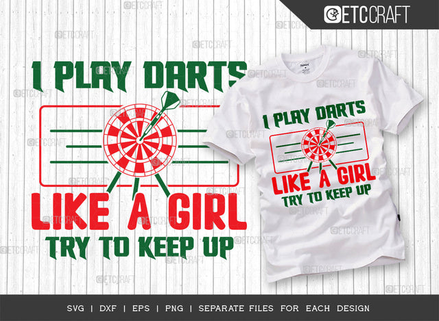 I Play Darts Like A Girl Try To Keep Up SVG Cut File, Darts Svg, Sports Svg, Dartboard Svg, Game Svg, Darts Sayings Svg, Darts Quotes, ETC T00284 SVG ETC Craft 