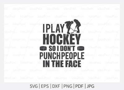 I play hockey so i don't punch people in the face Svg, Ice Hockey SVG, Hockey Quotes Svg, Let's Watch Ice Hockey, Hockey Player, Hockey life clip art, Cut Files for crafters SVG Dinvect 