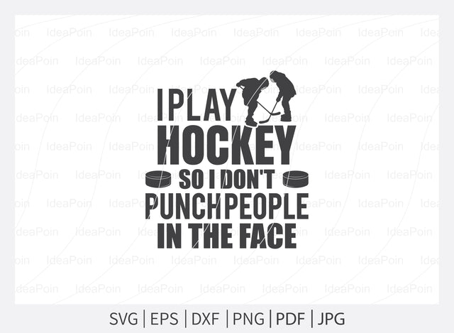 I play hockey so i don't punch people in the face Svg, Ice Hockey SVG, Hockey Quotes Svg, Let's Watch Ice Hockey, Hockey Player, Hockey life clip art, Cut Files for crafters SVG Dinvect 