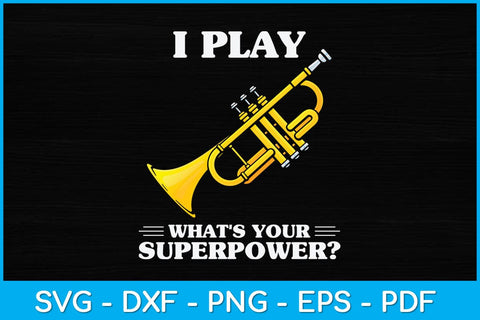 I Play Trumpet What's Your Superpower Svg Cutting File SVG artprintfile 