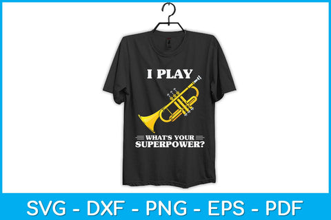 I Play Trumpet What's Your Superpower Svg Cutting File SVG artprintfile 
