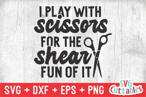 I Play With Scissors svg - Hairstylist - svg - dxf - eps - png - Cut File - Hairdresser - Silhouette - Cricut - Digital File SVG Svg Cuttables 