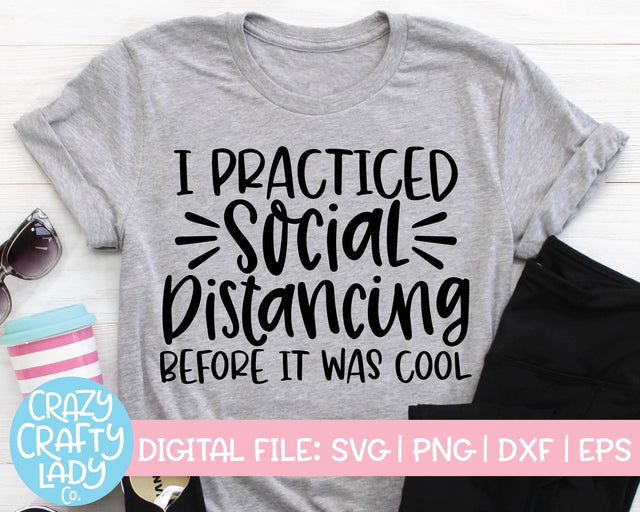 I Practiced Social Distancing Before It Was Cool | Funny Quote SVG Cut File SVG Crazy Crafty Lady Co. 