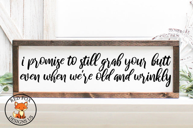 I Promise To Grab Your Butt SVG | Old and Wrinkly SVG SVG RedFoxDesignsUS 