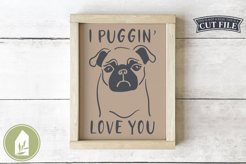 I Puggin Love You Valentine's Day Pug SVG SVG LilleJuniper 