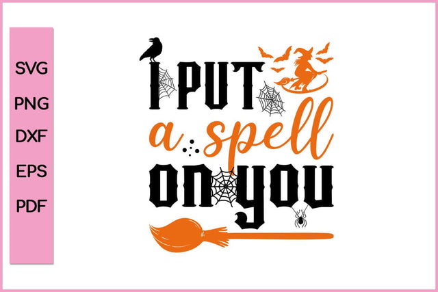 I Put A Spell On You Funny Halloween SVG PNG Craft Cut File SVG SVG Print File 