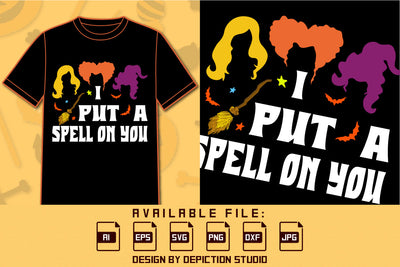 I Put A Spell On You Halloween Shirt, Sanderson Sisters Shirt, Halloween Broom Shirt, Happy Halloween Bats Shirt Print Template SVG Depiction Studio 