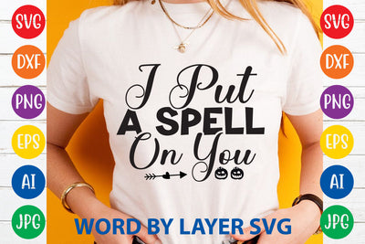 I Put A Spell On You, Halloween SVG Design SVG Rafiqul20606 