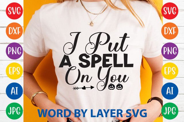 I Put A Spell On You, Halloween SVG Design SVG Rafiqul20606 