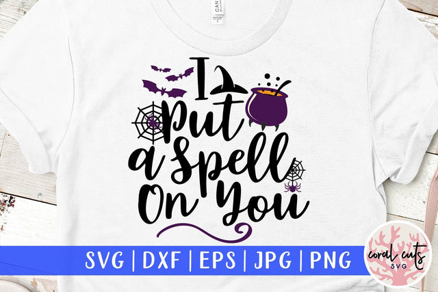 I Put A Spell On You – Halloween SVG EPS DXF PNG Cutting Files SVG CoralCutsSVG 