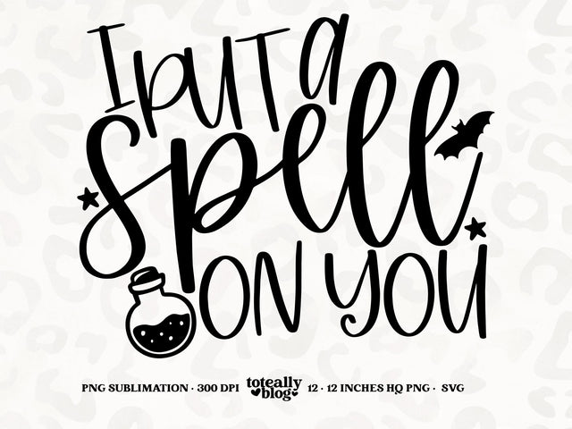I Put a Spell on You | Halloween SVG | Halloween Décor | PNG | DXF SVG Toteally SVG 