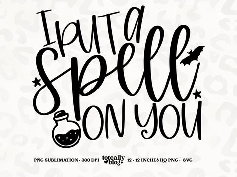 I Put a Spell on You | Halloween SVG | Halloween Décor | PNG | DXF SVG Toteally SVG 