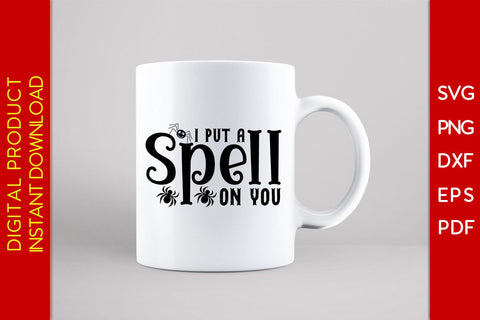 I Put A Spell On You Halloween SVG PNG PDF Cut File SVG Creativedesigntee 