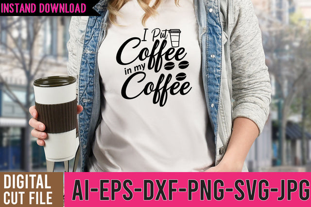 I put Coffee in my Coffee SVG Design SVG BlackCatsMedia 