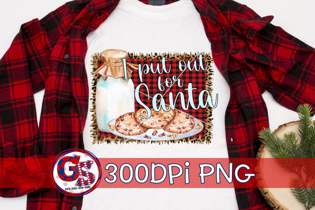 I Put Out For Santa PNG for Sublimation-Christmas PNG Sublimation Greedy Stitches 